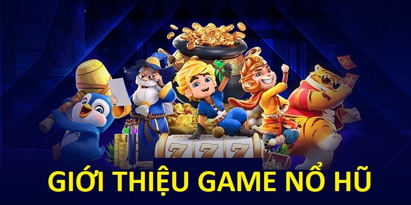 Giới thiệu game nổ hũ