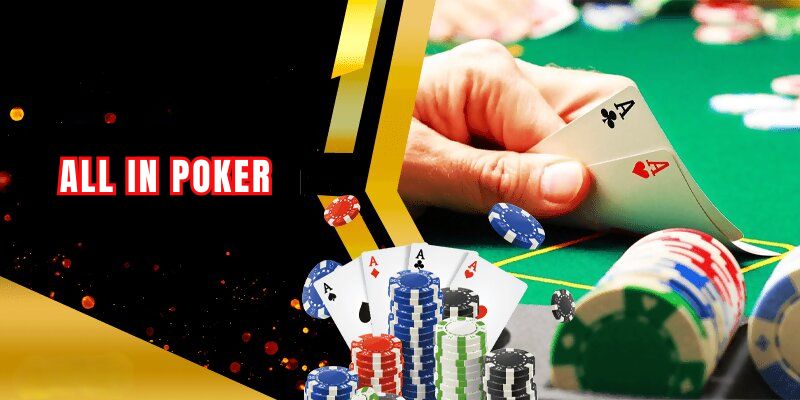 Lưu ý và chiến lược all in poker hiệu quả