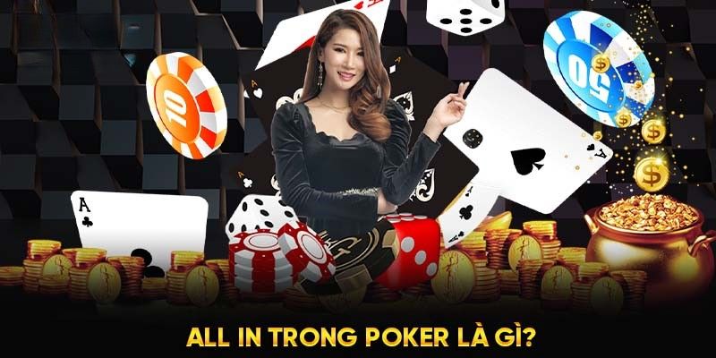 Tìm hiểu về all in poker